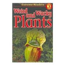 Weird and Wacky Plants (Extreme Readers)