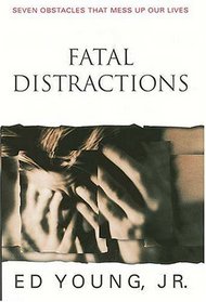 Fatal Distractions iseven Obstacles That Mess Up Our Lives/i