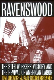 Ravenswood: The Steelworkers' Victory and the Revival of American Labor (ILR Press Books)