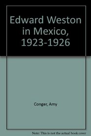Edward Weston in Mexico, 1923-1926