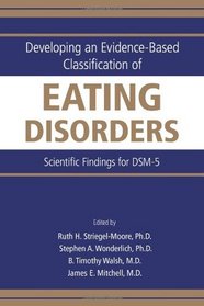 Developing an Evidence-based Classification of Eating Disorders: Scientific Findings for Dsm-5