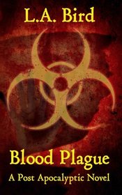 Blood Plague: A Post Apocalyptic Novel