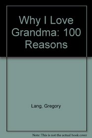 Why I Love Grandma: 100 Reasons