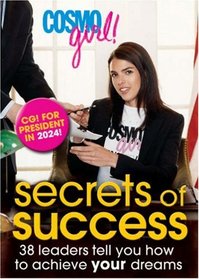 CosmoGIRL! Secrets of Success: 38 Leaders Tell You How to Achieve Your Dreams (Cosmo Girl!)