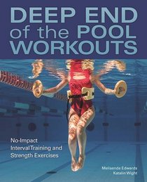 Deep End of the Pool Workouts: No-Impact Interval Training and Strength Exercises