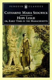 Hope Leslie, or, Early Times in the Massachusetts