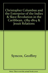 Christopher Columbus and the Enterprise of the Indies & Slave Revolution in the Caribbean, 1789-1804 & Jesuit Relations