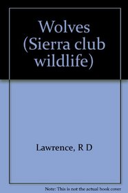 Wolves (Sierra Club Wildlife Library)