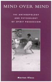 Mind over Mind: The Archaeology and Psychology of Spirit Possession