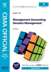 CIMA Official Exam Practice Kit Management Accounting Decision Management, Fourth Edition: 2008 Edition (CIMA  Managerial Level 2008)