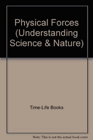 Physical Forces (Understanding Science & Nature)