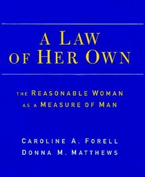 A Law of Her Own: The Reasonable Woman As a Measure of Man