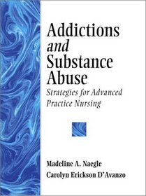 Addictions and Substance Abuse: Strategies for Advanced Practice Nursing