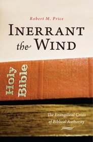 Inerrant the Wind: The Evangelical Crisis in Biblical Authority