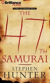 The 47th Samurai (Bob Lee Swagger, Bk 4) (Audio CD) (Abridged)