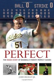 Perfect: The Inside Story of Baseball's Twenty Perfect Games