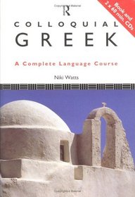 Colloquial Greek : A Complete Language Course (Colloquial Series)