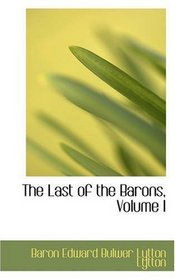 The Last of the Barons, Volume I
