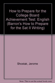 How to Prepare for the College Board Achievement Test: English (Barron's How to Prepare for the Sat II Writing)