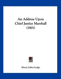 An Address Upon Chief Justice Marshall (1901)