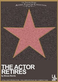 The Actor Retires (Library Edition Audio Cds) (L.A. Theatre Works Audio Theatre Collections)
