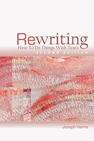 Rewriting: How to Do Things with Texts (Second Edition)