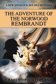The Adventure of the Norwood Rembrandt: A New Sherlock Holmes Mystery (New Sherlock Holmes Mysteries) (Volume 30)