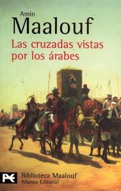 Las cruzadas vistas por los arabes (Spanish Edition)