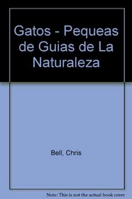 Gatos - Pequeas de Guias de La Naturaleza (Spanish Edition)