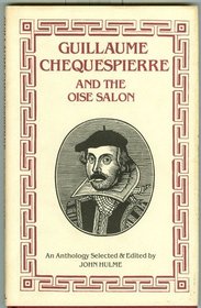 Guillaume Chequespierre and the Oise Salon: An Anthology
