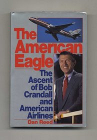 The American Eagle: The Ascent of Bob Crandall and American Airlines