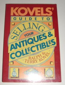 Kovels' Guide to Selling Your Antiques & Collectibles