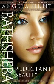 Bathsheba: Reluctant Beauty (A Dangerous Beauty Novel)