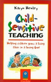 Child-Sensitive Teaching: Helping Children Grow a Living Faith in a Loving God