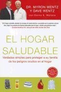 The Healthy Home - Spanish Edition: Simple Truths to Protect Your Family from Hidden Household Dangers