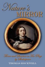 Nature's Mirror: Theme and Structure in Ten Plays by Shakespeare