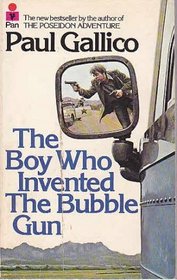 THE BOY WHO INVENTED THE BUBBLE GUN