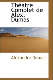 Thatre Complet de Alex. Dumas