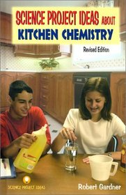 Science Project Ideas About Kitchen Chemistry (Science Project Ideas)