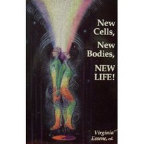 New Cells, New Bodies, New Life!: You're Becoming a Fountain of Youth!