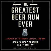 The Greatest Beer Run Ever: A Memoir of Friendship, Loyalty, and War (Audio CD) (Unabridged)