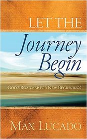 Let the Journey Begin: God's Roadmap for New Beginnings