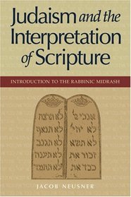 Judaism And The Interpretation Of Scipture: Introduction To The Rabbinic Midrash