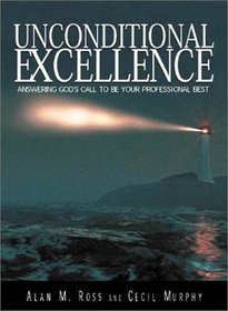 Unconditional Excellence: Answering God's Call to Be Your Professional Best