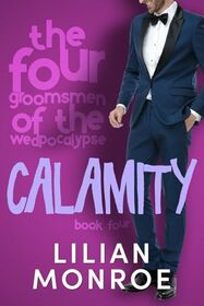 Calamity: A Friends to Lovers Romance (The Four Groomsmen of the Wedpocalypse)