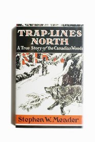 Trap-lines North : A True Story of the Canadian Woods