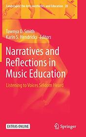 Narratives and Reflections in Music Education (Landscapes: the Arts, Aesthetics, and Education, 28)