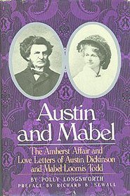 Austin and Mabel: The Amherst Affair and Love Letters of Austin Dickinson and Mabel Loomis Todd