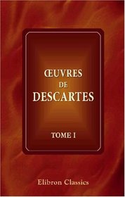 Euvres de Descartes: Tome 1 (French Edition)