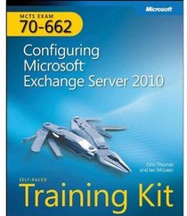 MCTS Self-Paced Training Kit (Exam 70-662): Configuring Microsoft Exchange Server 2010 (Pro - Certification)